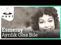 Esmeray - Ayrılık Olsa Bile