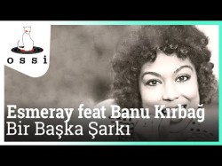 Esmeray Feat Banu Kırbağ - Bir Başka Şarkı