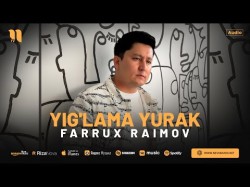 Farrux Raimov - Yig'lama Yurak