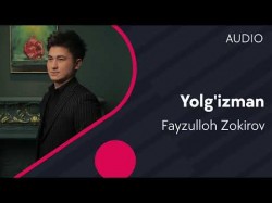 Fayzulloh Zokirov - Yolg’izman