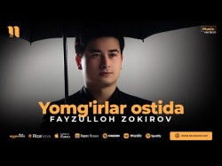 Fayzulloh Zokirov - Yomg'irlar Ostida