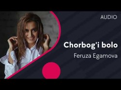 Feruza Egamova - Chorbog’i bolo