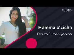 Feruza Jumaniyozova - Hamma o’zicha