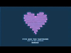 Fitz And The Tantrums - Out Of My League Josh One Remix