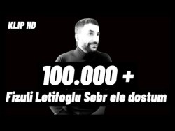 Fizuli Letifoglu Sebr Ele Dostum - Klip Hd