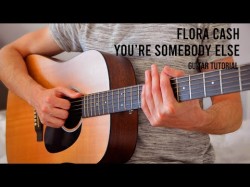 Flora Cash - You're Somebody Else Easy Guitar Tutorial With Chords