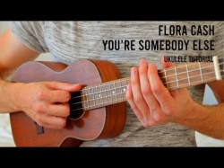 Flora Cash - You're Somebody Else Easy Ukulele Tutorial With Chords