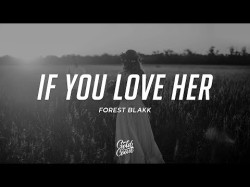 Forest Blakk - If You Love Her Feat Meghan Trainor