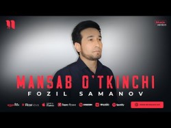Fozil Samanov - Mansab O'tkinchi