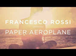 Francesco Rossi - Paper Aeroplane Instrumental Mix