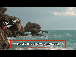 Freaky Djs - My Way Ft Sarah