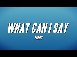 Fredo - What Can I Say