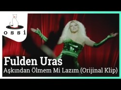 Fulden Uras - Aşkından Ölmem Mi Lazım