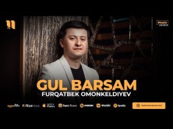 Furqatbek Omonkeldiyev - Gul Barsam