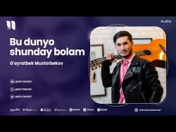 G'ayratbek Muxtorbekov - Bu Dunyo Shunday Bolam