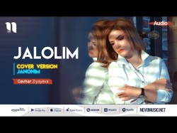 Gavhar Ziyayeva - Jalolim Cover Version Janonim