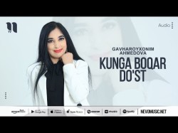 Gavharoyxonim Ahmedova - Kunga Boqar Do'st