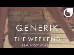 Generik Ft Nicky Van She - The Weekend Hd