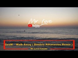 Geom - Walk Away Dimitris Athanasiou Remix