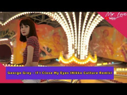 George Grey - If I Close My Eyes Nikko Culture Remix