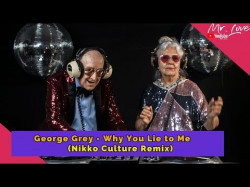 George Grey - Why You Lie To Me Nikko Culture Remix