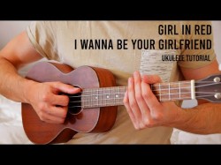 Girl In Red - I Wanna Be Your Girlfriend Easy Ukulele Tutorial With Chords