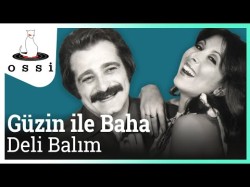 Güzin Ile Baha - Deli Balım