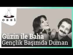 Güzin Ile Baha - Gençlik Başımda Duman