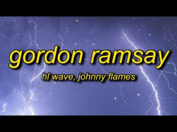 Hl Wave - Gordon Ramsay Ft Johnny Flames