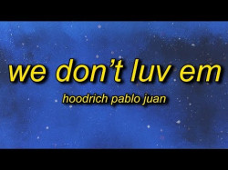 Hoodrich Pablo Juan - We Don't Luv Em