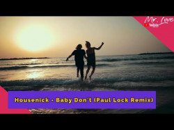 Housenick - Baby Don't Paul Lock Remix