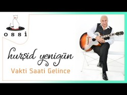 Hurşid Yenigün - Vakti Saati Gelince