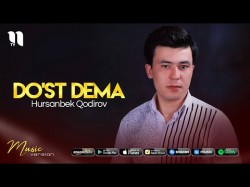 Hursanbek Qodirov - Do’st dema