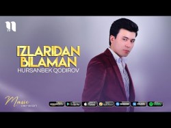 Hursanbek Qodirov - Izlaridan bilaman