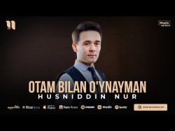 Husniddin Nur - Otam Bilan O'ynayman