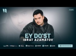 Ibrat Azamatov - Ey Do'st 2024