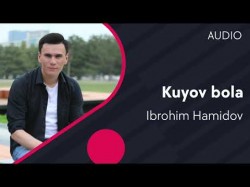 Ibrohim Hamidov - Kuyov bola