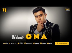 Ibrohim Utkirov - Ona