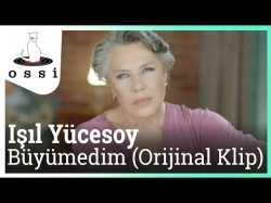 Işıl Yücesoy - Büyümedim