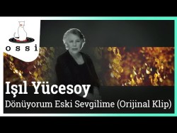 Işıl Yücesoy - Dönüyorum Eski Sevgilime