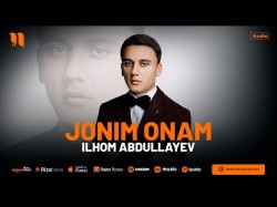 Ilhom Abdullayev - Jonim Onam 2024