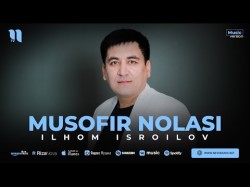 Ilhom Isroilov - Musofir Nolasi