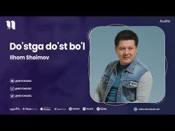 Ilhom Shoimov - Do'stga Do'st Bo'l