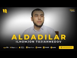 Ilhomjon Tojiahmedov - Aldadilar