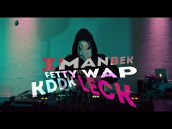 Imanbek Fetty Wap Kddk - Leck Music Video