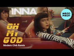 Inna - Oh My God Modern Clvb Remix