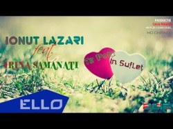 Ionut Lazari Feat Irina Samanati - Te Port In Suflet Ello World