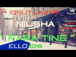 Ionut Lazari Feat Niusha - Fara Tine Ello World