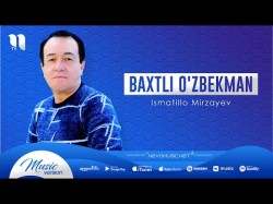 Ismatillo Mirzayev - Baxtli O'zbekman
