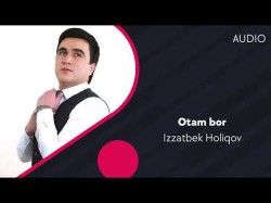 Izzatbek Holiqov - Otam Bor